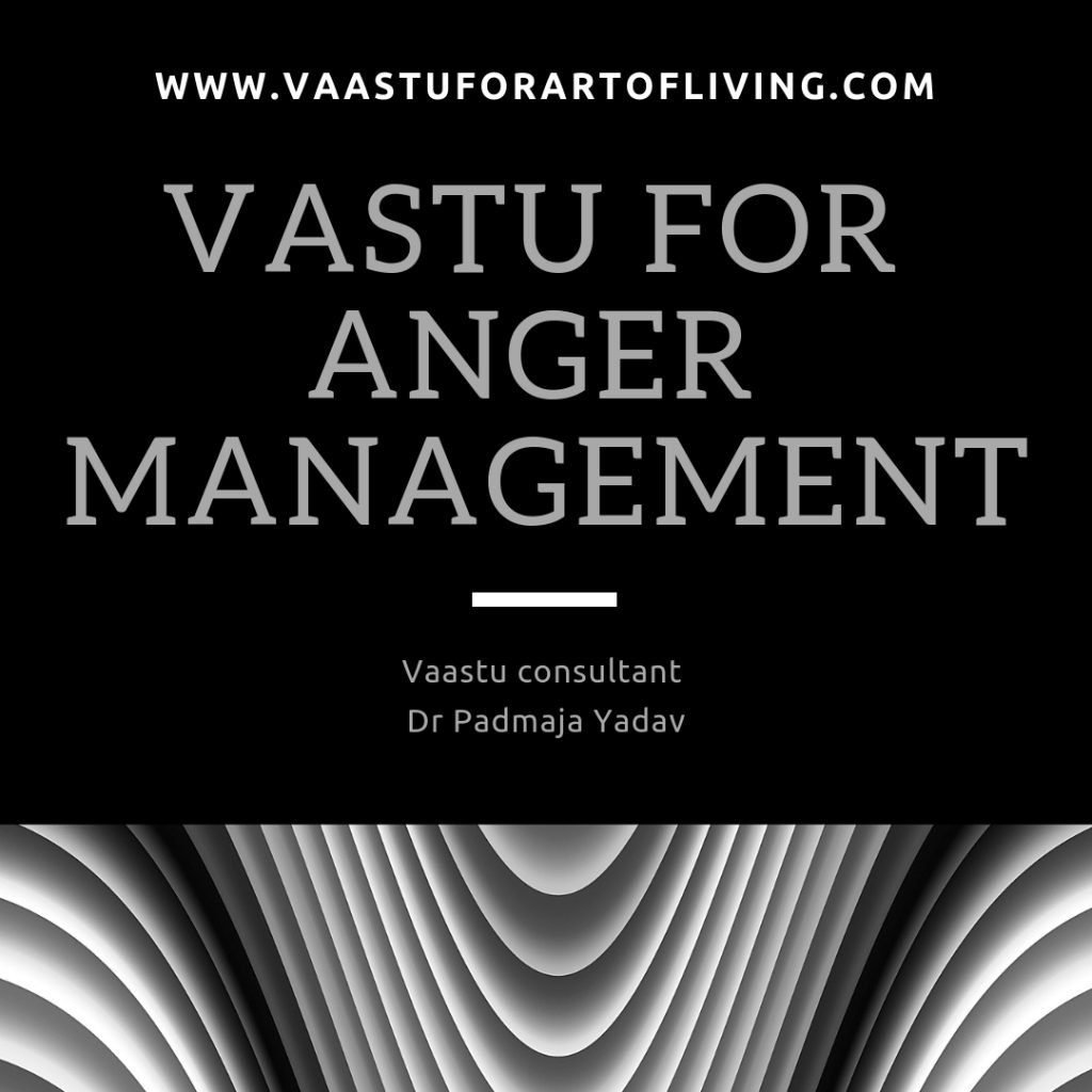 How Vaastu Can Help You Manage Your Anger